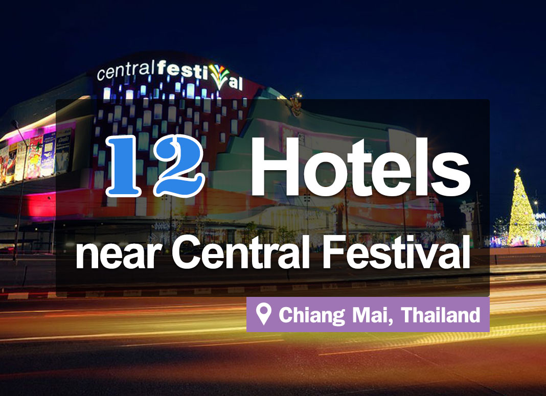 The 12 Best Hotels near Central Festival Chiang Mai