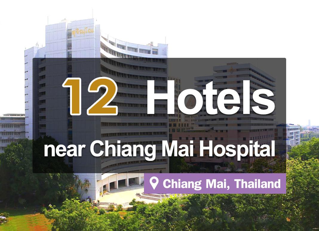 The 12 Best Hotels near Maharaj Nakorn Chiang Mai Hospital