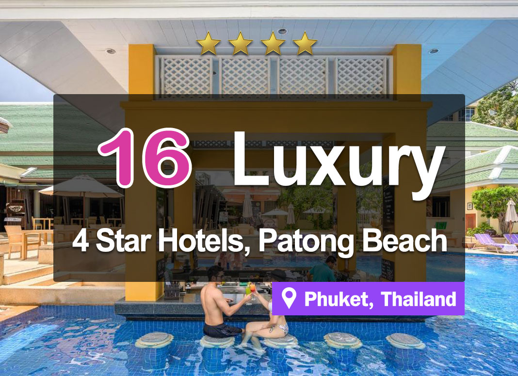 The 16 Best 4-Star Fabulous Beachfront Hotels in Patong Beach, Phuket.