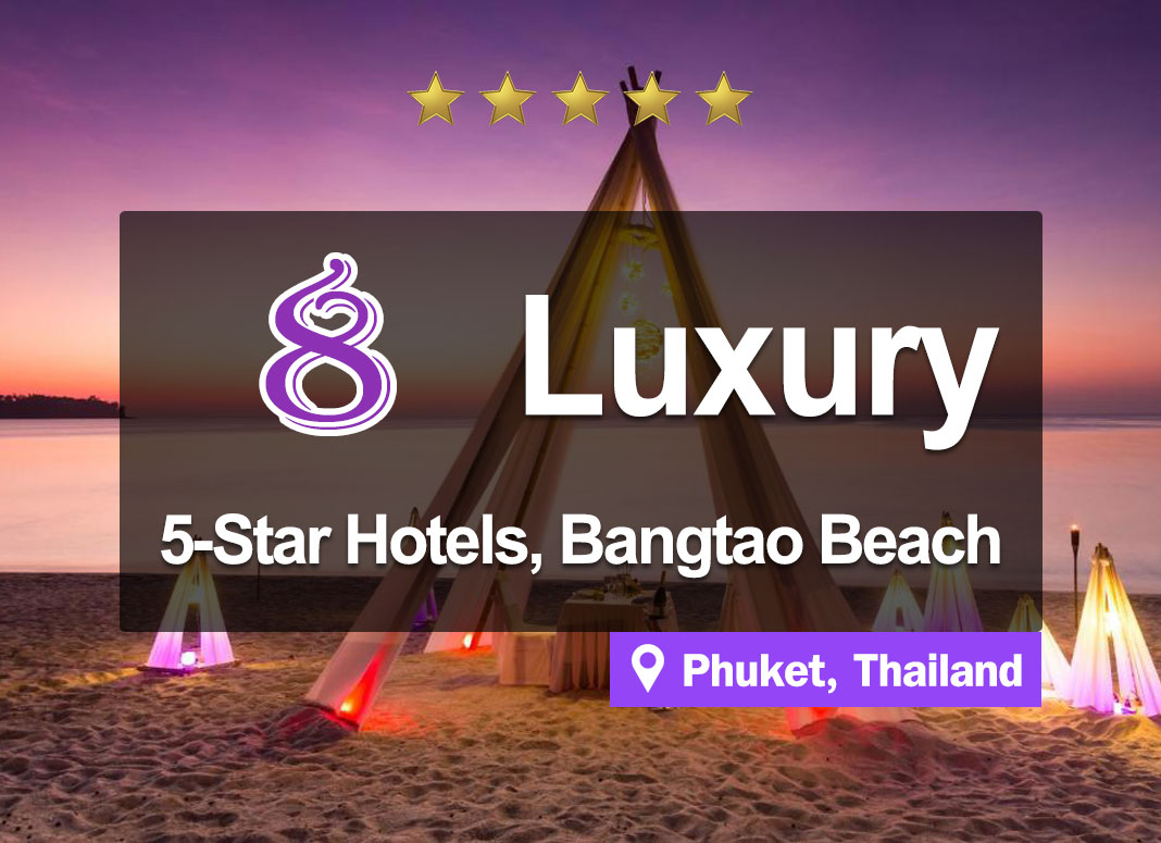 Top 8 of 5-Star beachfront luxurious hotels at Bang Tao Beach, Phuket.