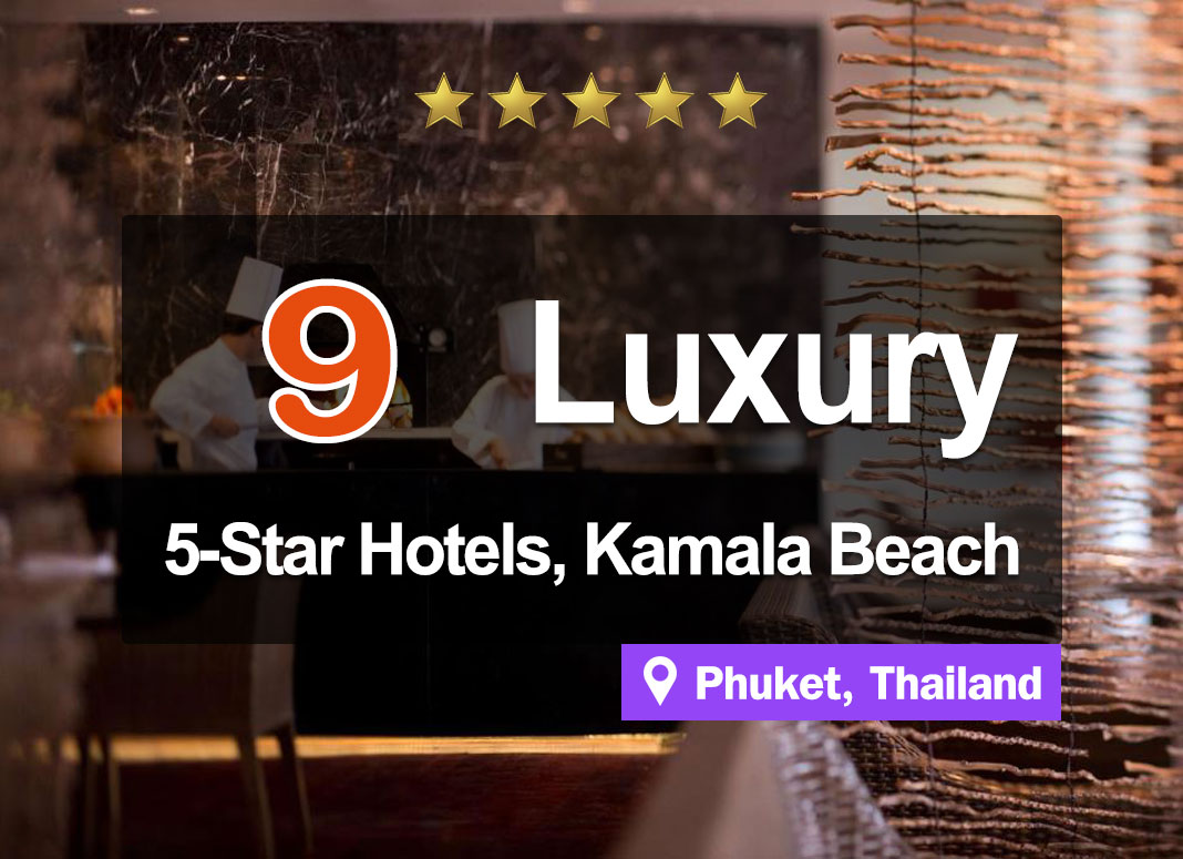 Top 9 of 5-Star Luxury Beach Hotels in Kamala Beach, Phuket.