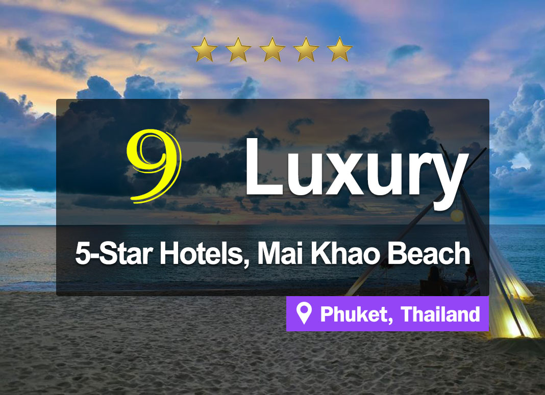 Top 9 of 5-Star luxurious Hotel with beach front at Mai Khao Beach, Phuket