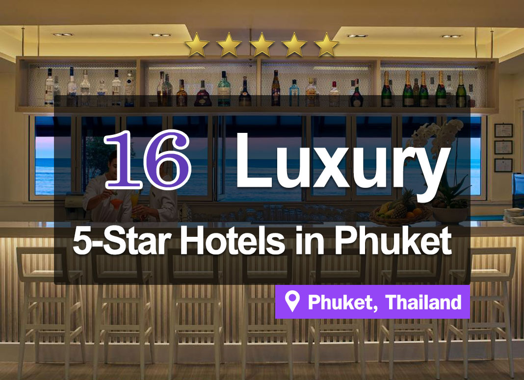 The 16 Best 5-Star luxurious high-class beachfront Phuket hotels.