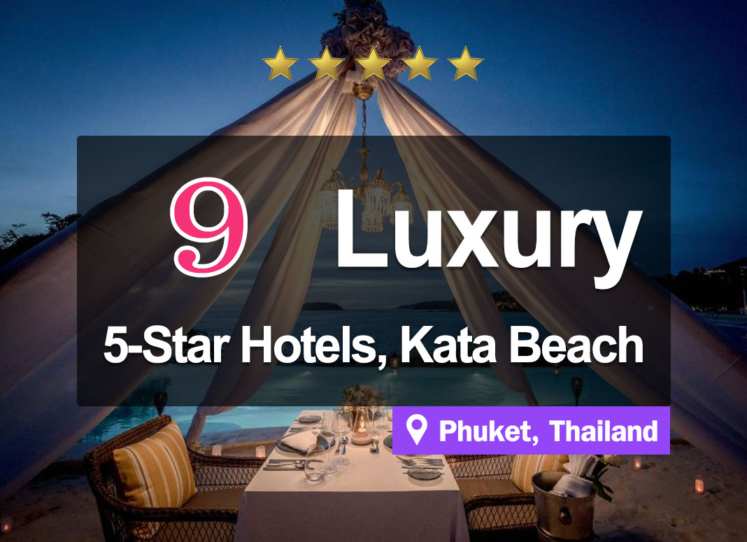 The 9 Best 5-Star Luxury Beachfront Hotels in Kata Beach, Phuket.