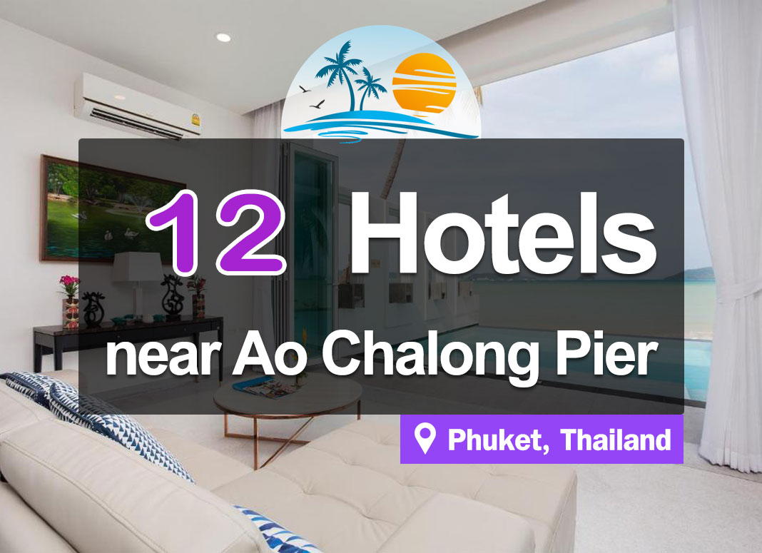 12 Hotels near The Ao Chalong Pier, Phuket