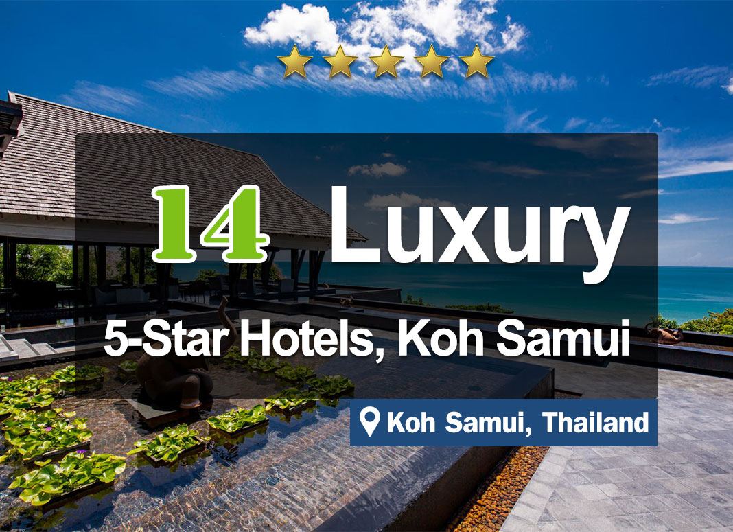 14 5-Stars Hotels on Koh Samui. Luxurious and located right on the beach.