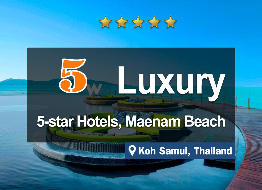 5 5-Stars luxurious hotel accommodations on Mae Nam Beach, Koh Samui. Located right on the beach.