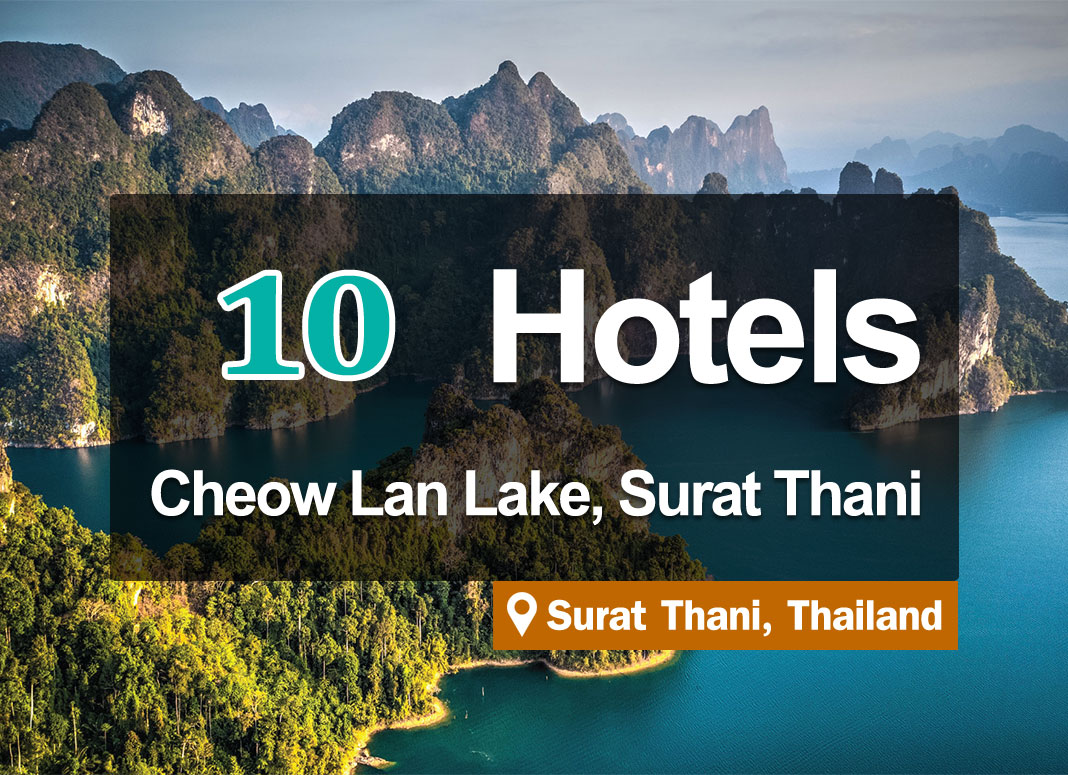 10 Hotel Accommodations near Cheow Lan Dam. Thailand’s “Guilin”