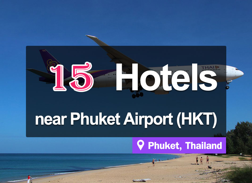 15 Hotels near Phuket International Airport (HKT)