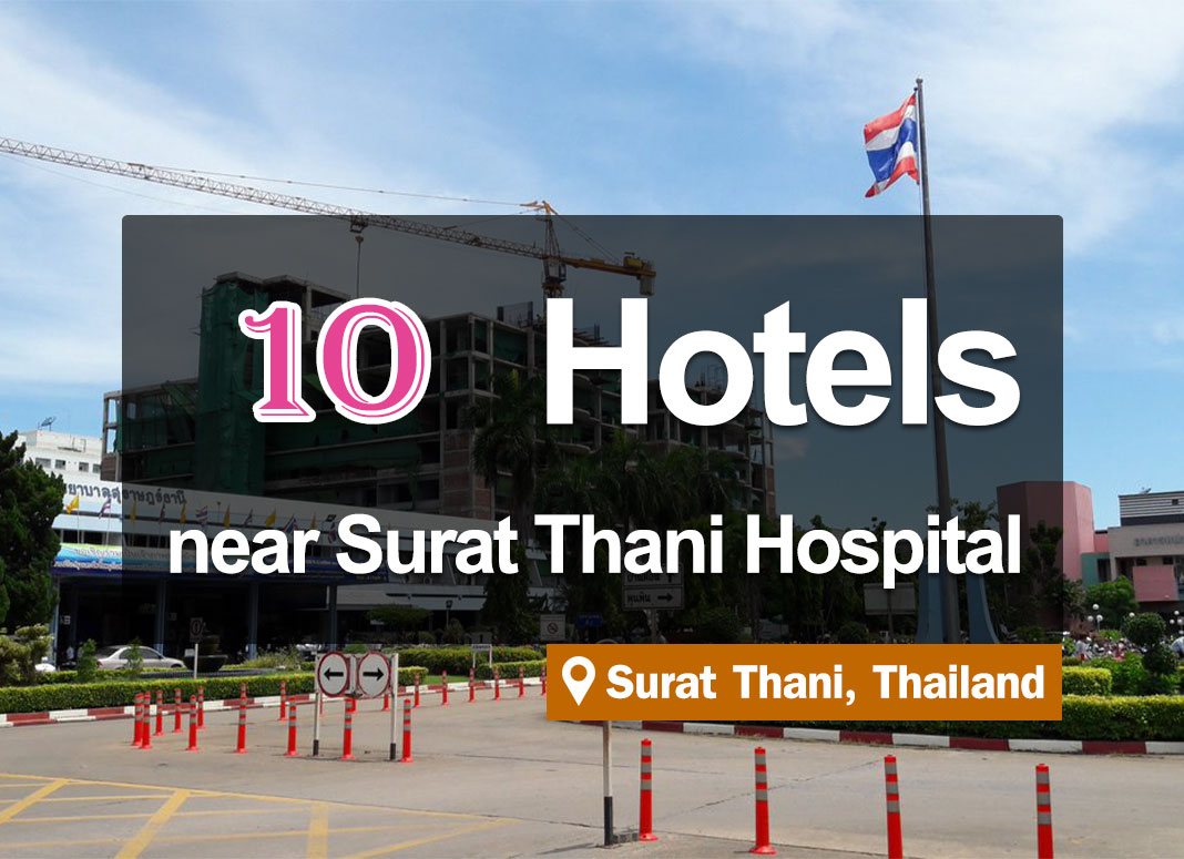 10 Hotels near Surat Thani Hospital.