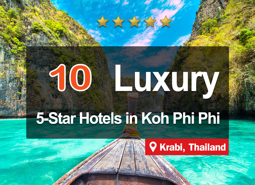 10 Luxury 5-Stars Hotels on Phi Phi Island.