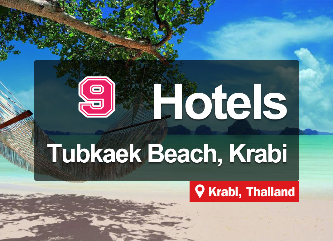 9 Hotels at Tubkaek Beach, Krabi, beautiful sea, and white sandy beach.