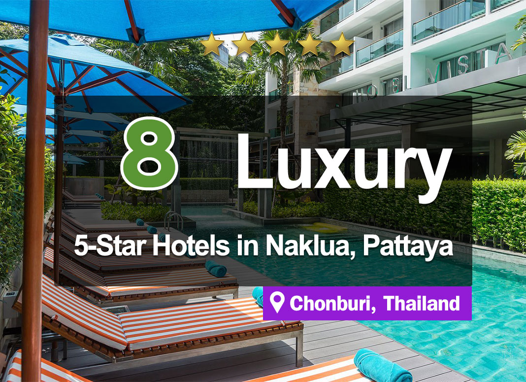 A Compilation of 8 5-Star Hotel Accommodations in Naklua, Pattaya