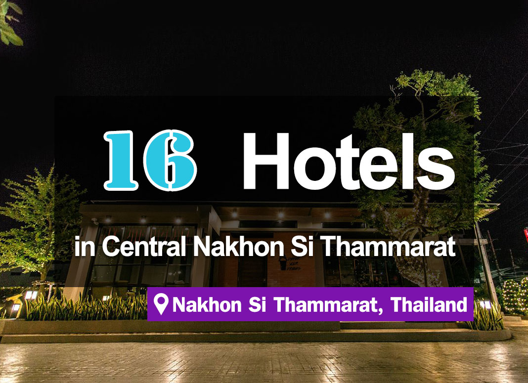 16 Hotel Accommodations in Nakhon Si Thammarat. Convenient to travel to.