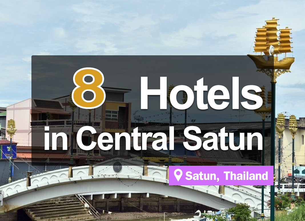 8 Hotel Accommodations in Satun. Beautiful, good atmosphere, and convenient access.