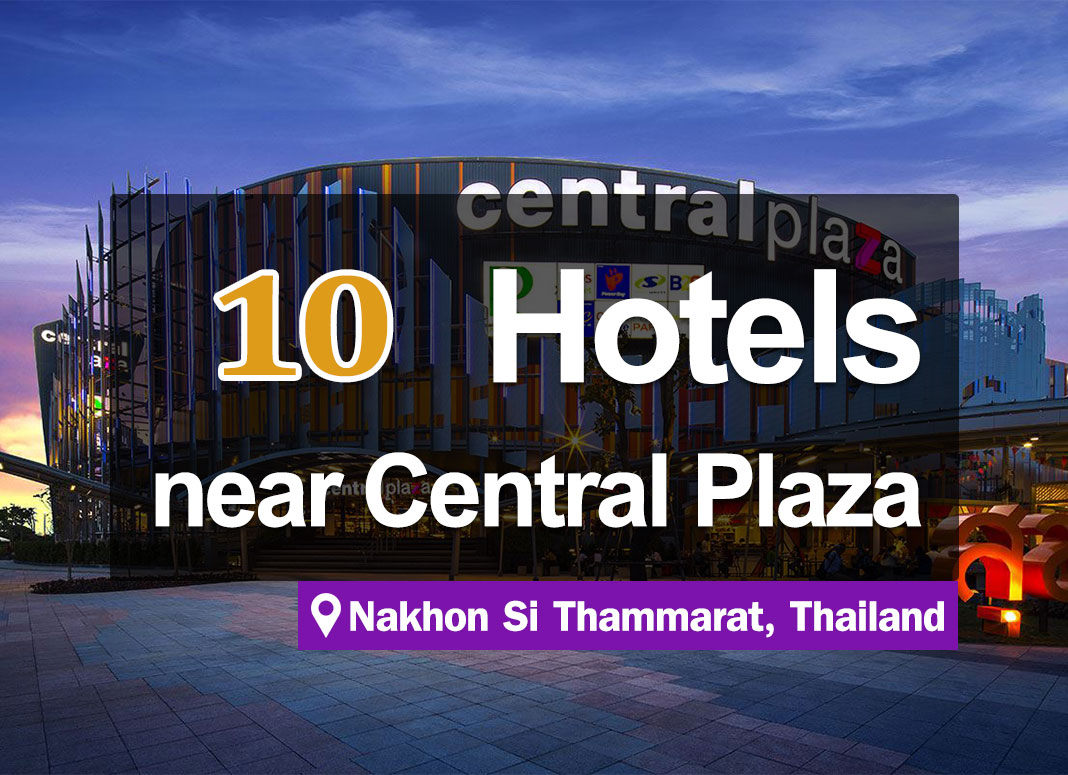 10 Hotel Accommodations near Central Plaza, Nakhon Si Thammarat.