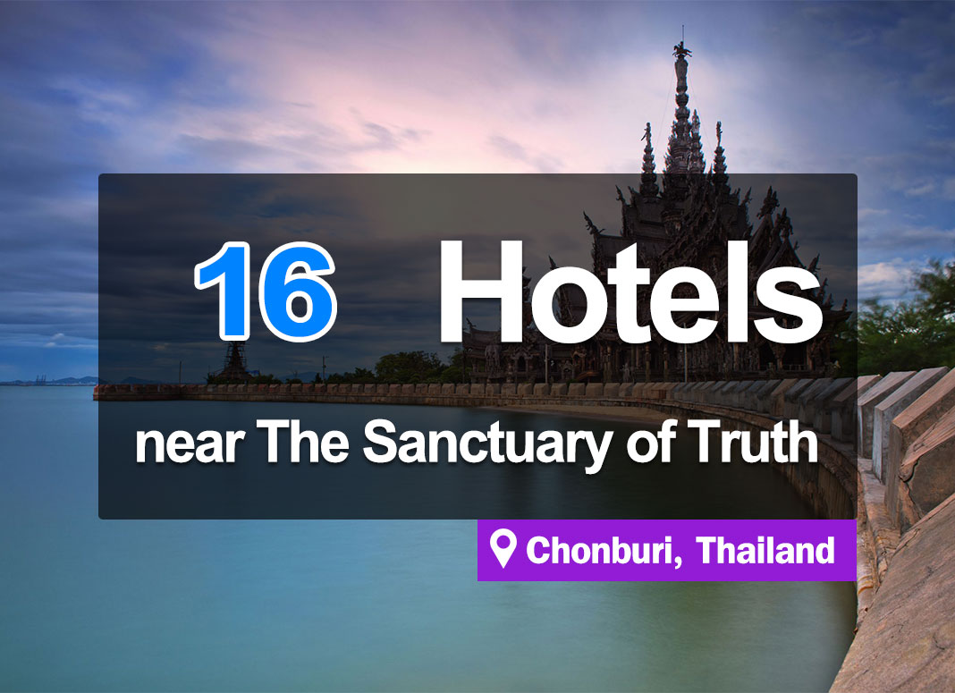 16 Hotel Accommodations near the Sanctuary of Truth Museum, Pattaya.