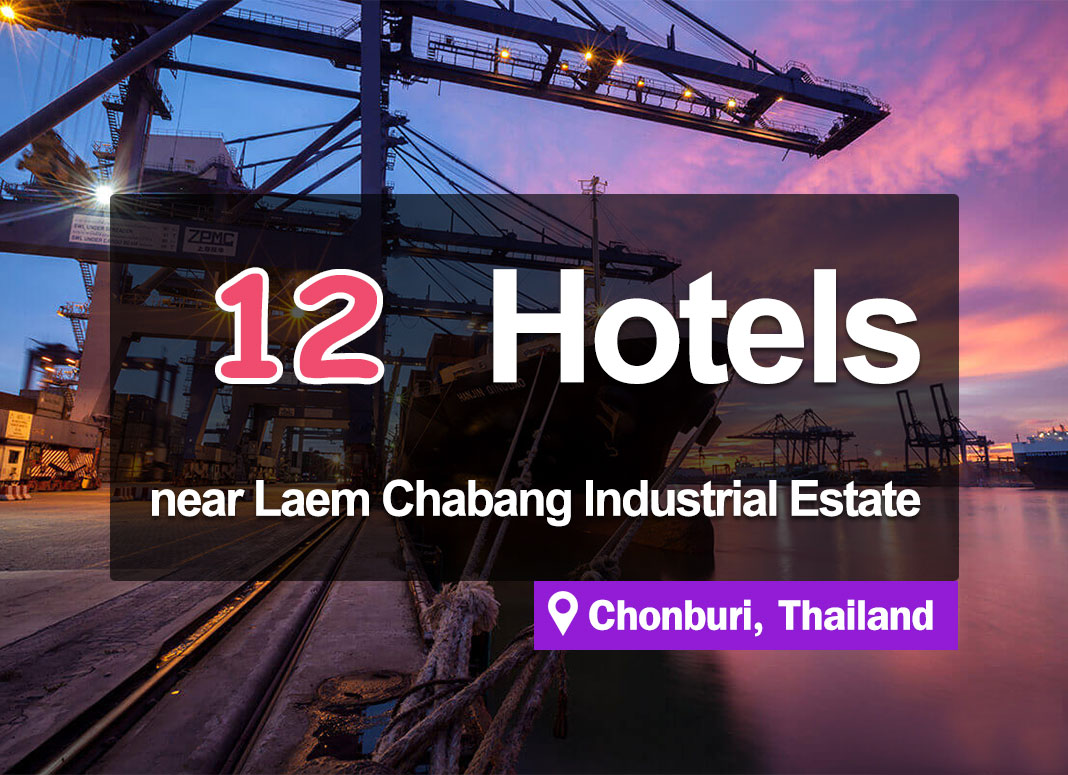 12 Hotel Accommodations in Laem Chabang, near the industrial estate.