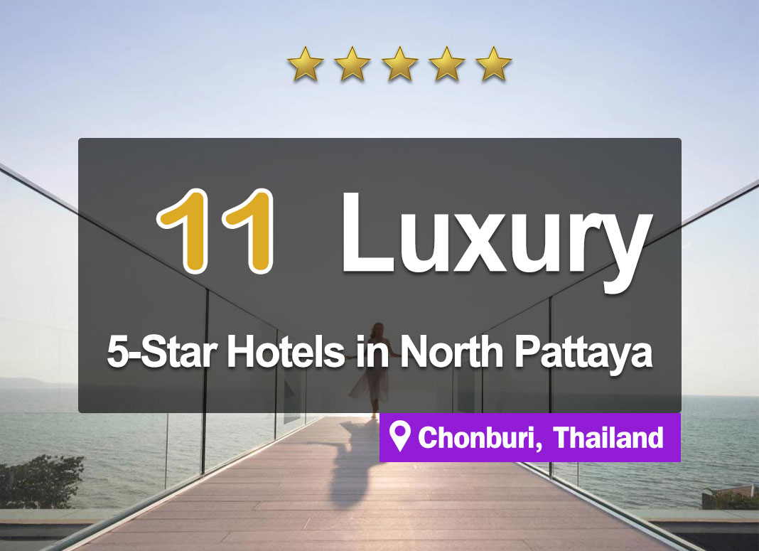 A Compilation of 11 Seaside Luxury 5-Star Hotel Accommodations in North Pattaya