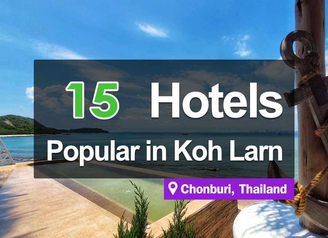 15 Popular Koh Larn Hotel Accommodations. Good reviews, pleasant atmosphere.