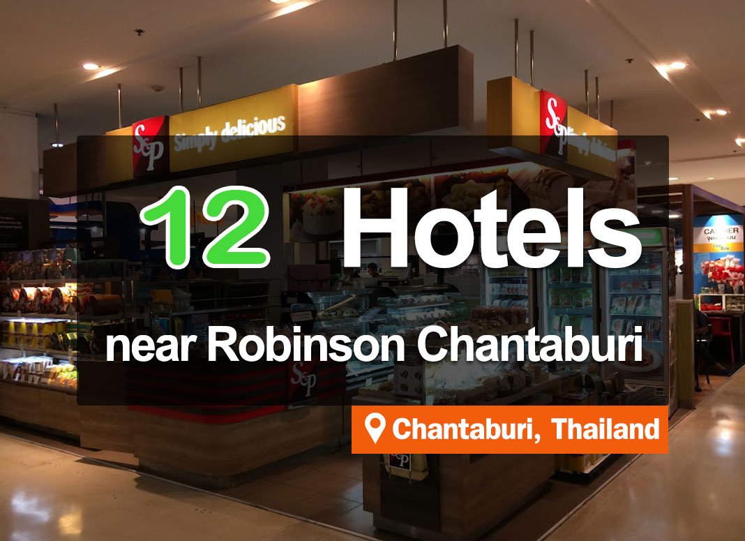 12 Hotel Accommodations near Robinson Chanthaburi, a well-known shopping center.