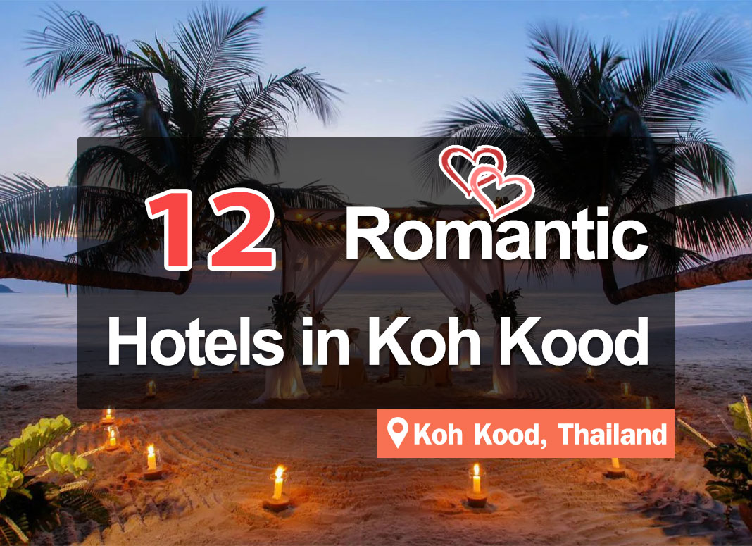 12 Hotel Accommodations on Koh Kood for couples. Beautiful, luxurious, and romantic.