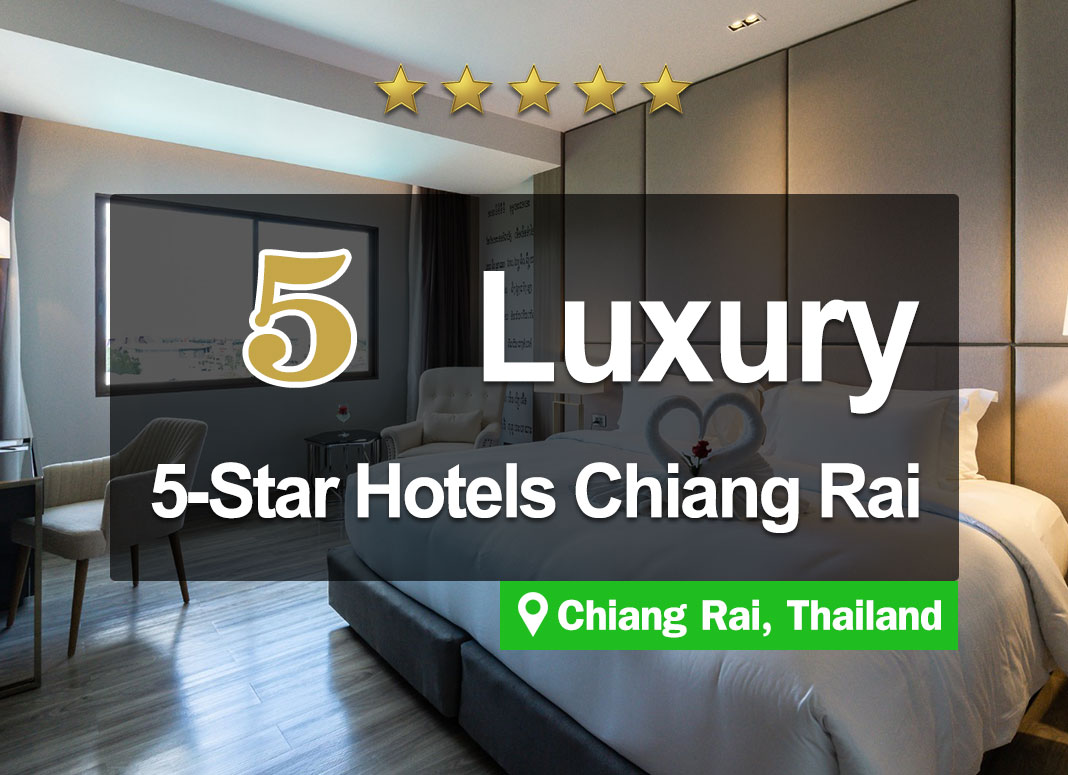 5 Luxurious 5-Star Hotel Accommodations in Chiang Rai