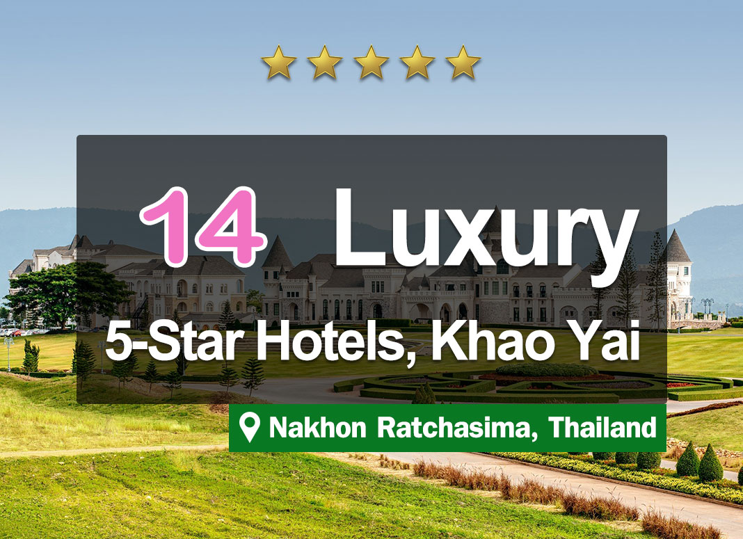 14 5-Star Hotel Accommodations in Khao Yai. Luxurious and close to nature.