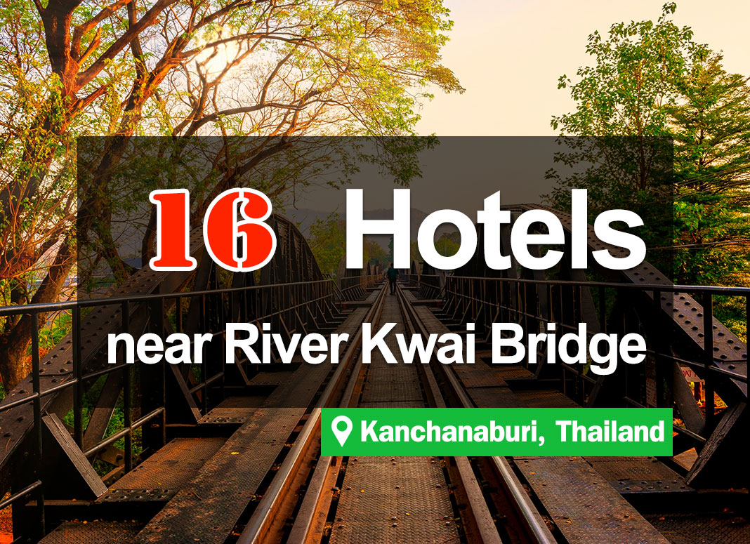 10 Hotel Accommodations near the Khwae River Bridge, Kanchanaburi