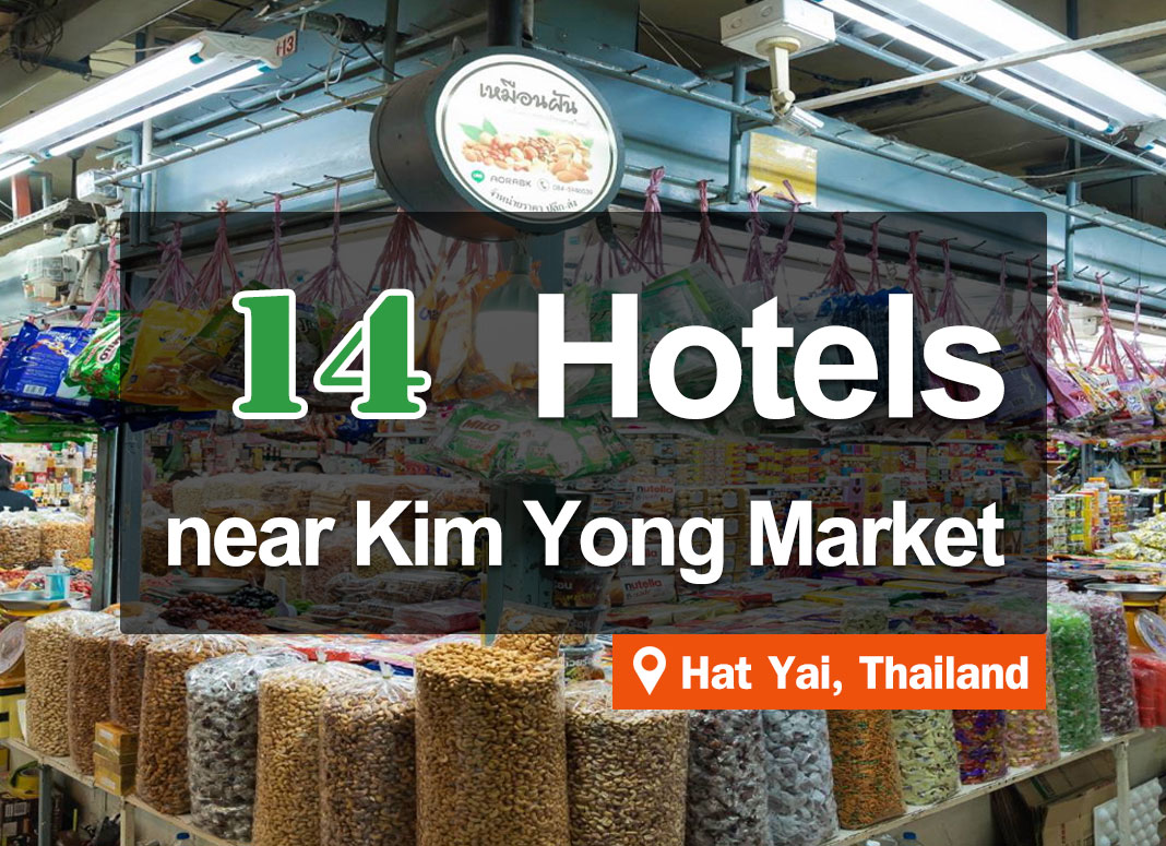 14 Hotel Accommodations near Kim Yong Market. Hat Yai’s famous commercial area.