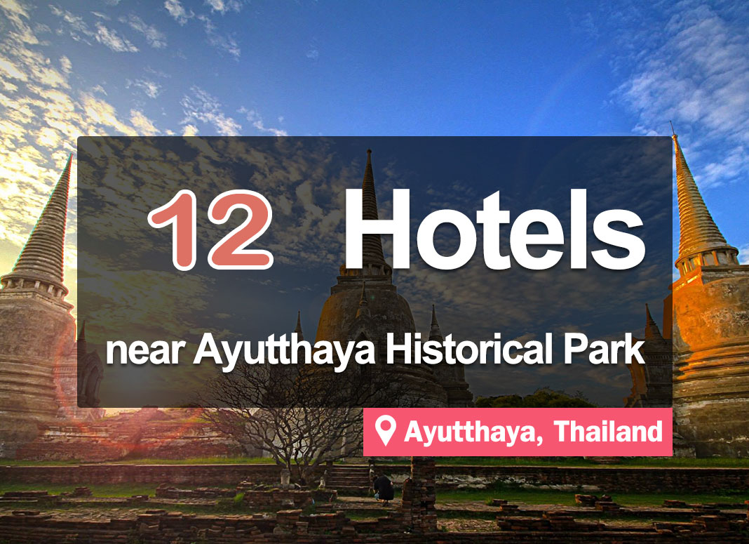 12 Hotel Accommodations near the Ayutthaya Historical Park.