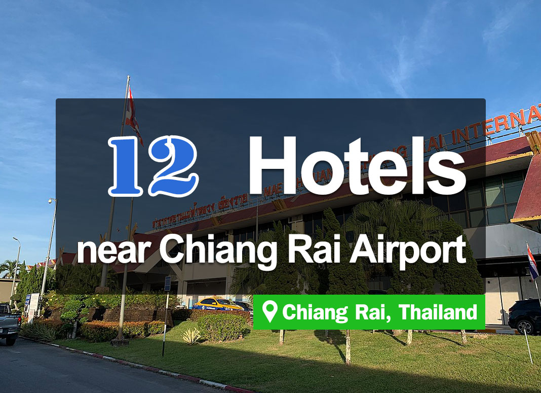 12 Hotel Accommodations near Mae Fah Luang International Airport, Chiang Rai.