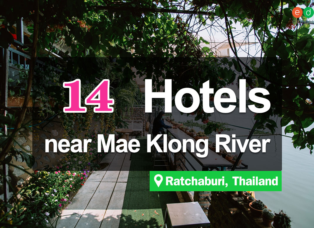 14 Hotel Accommodations by the Mae Klong River in Ratchaburi. Chill-out atmosphere.