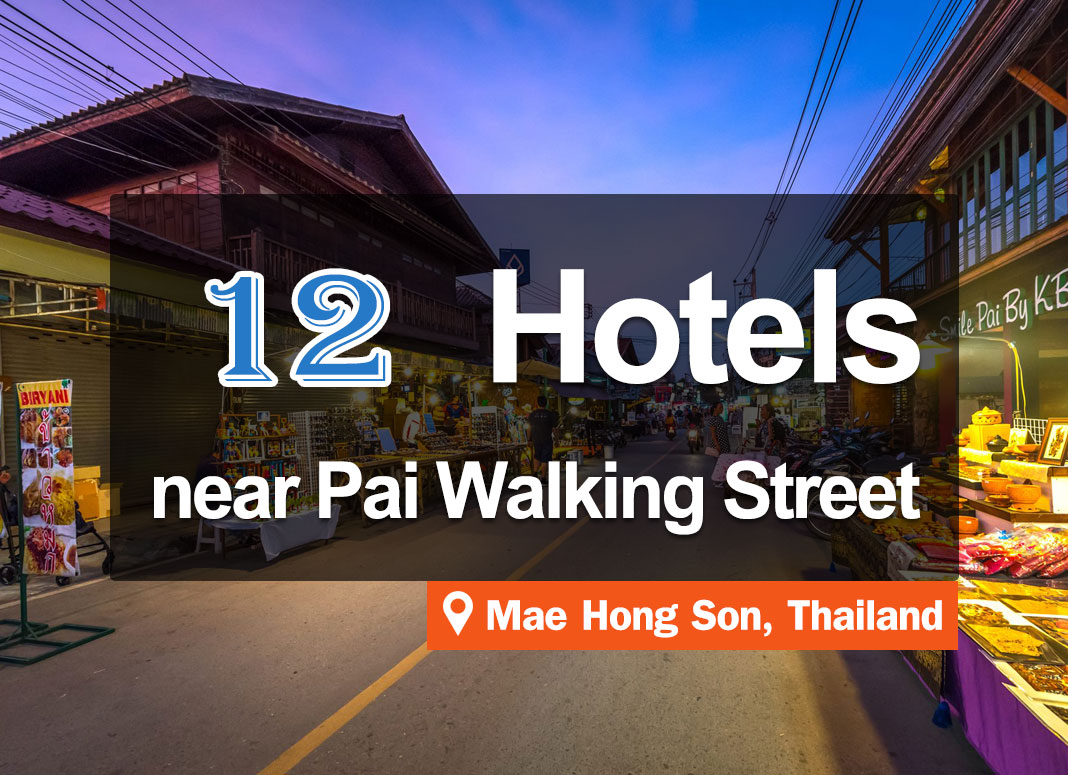 12 Hotel Accommodations in Pai, near the Pai Walking Street.