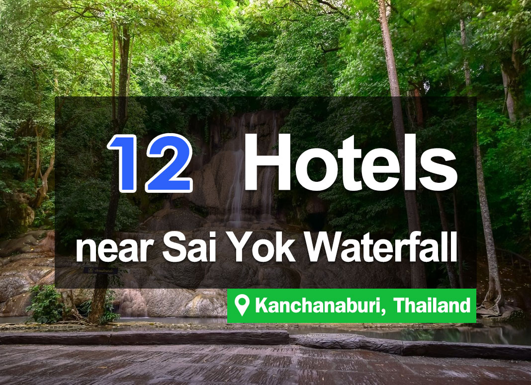 12 Hotel Accommodations near Sai Yok Waterfall, Kanchanaburi. Beautiful views.