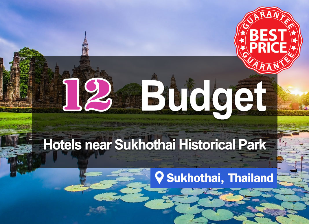 12 Cheap Hotel Accommodations near the Sukhothai Historical Park.