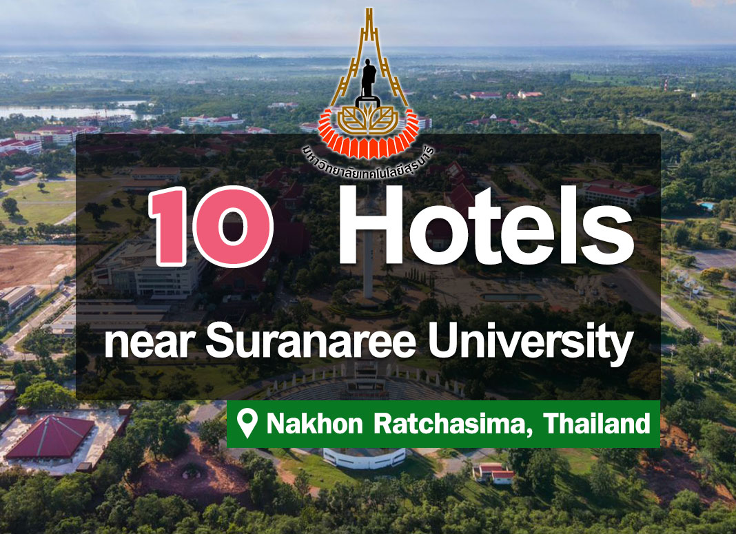 10 Hotel Accommodations near Suranaree University of Technology, Korat.