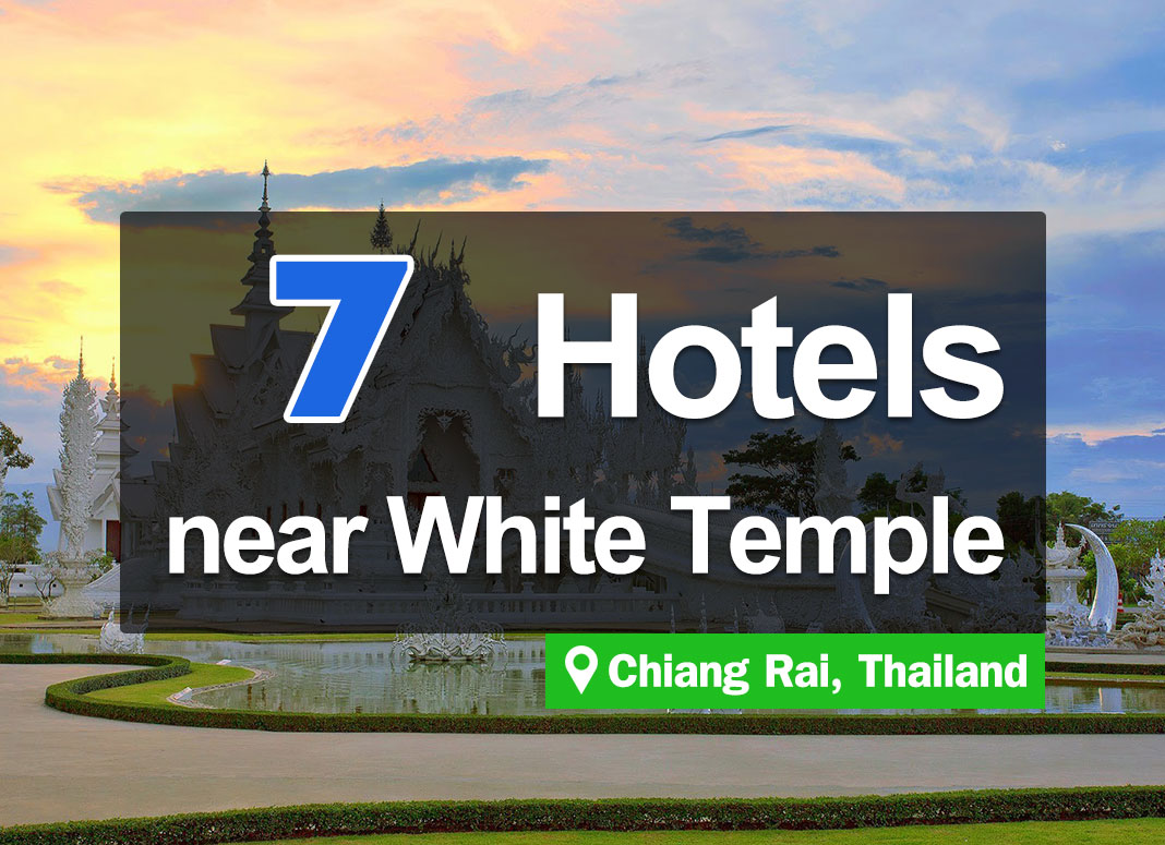 7 Hotel Accommodations near Wat Rong Khun, Chiang Rai.