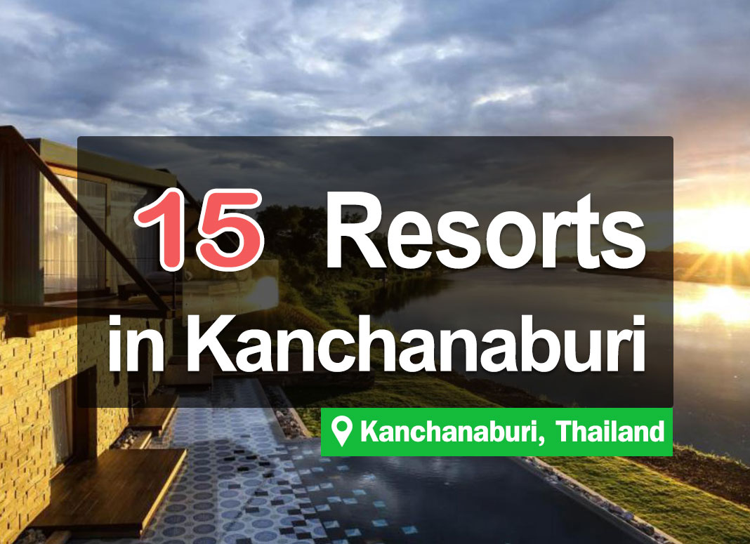 15 Riverside Resorts in Kanchanaburi. Beautiful views, good atmosphere.