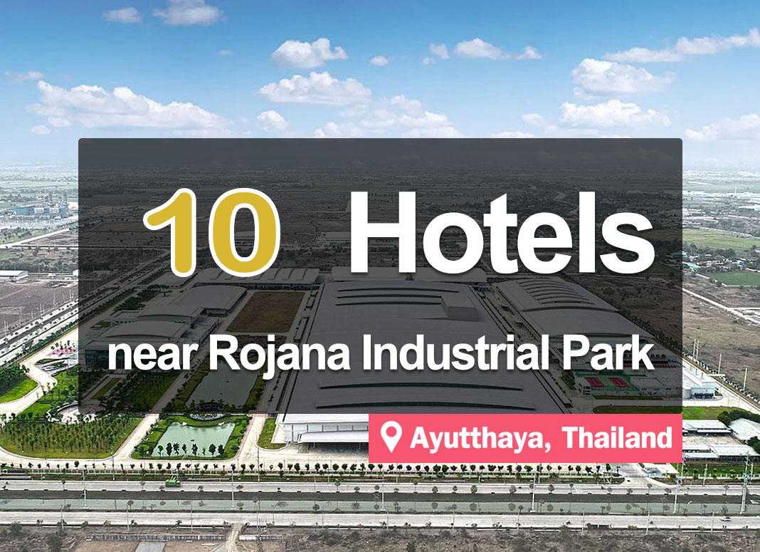 10 Hotel Accommodations near Rojana Industrial Estate, Ayutthaya.