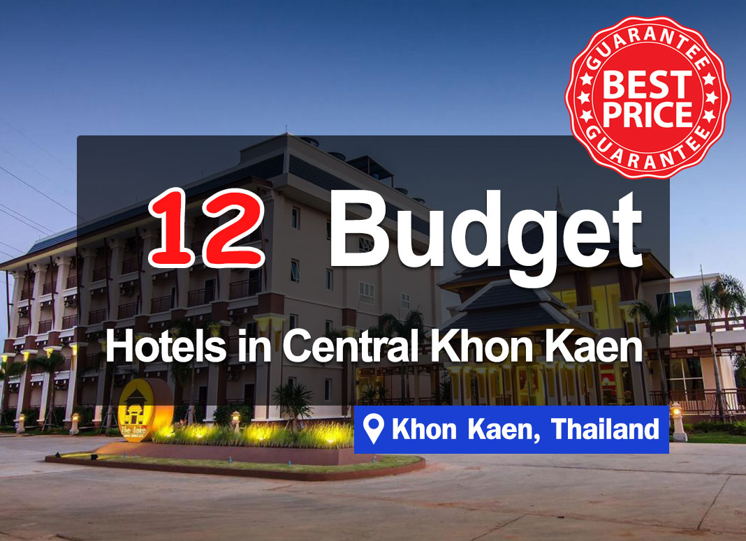 12 Cheap Hotel Accommodations in Downtown Khon Kaen. Rates of just a few hundred baht.