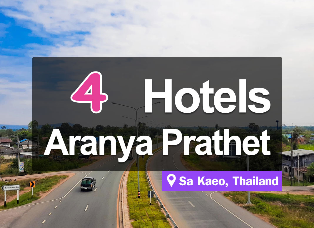 4 Hotel Accommodations in Aranyaprathet, Sa Kaeo, near Rong Kluea Market.