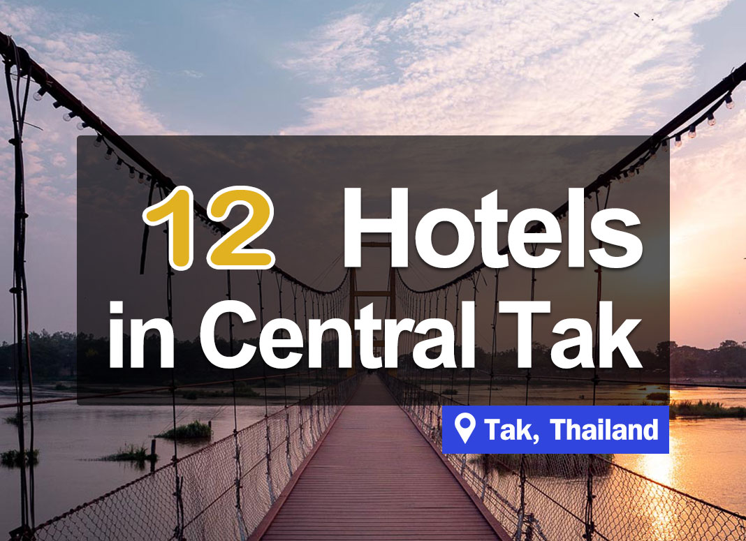 12 Hotel Accommodations in Mueang District, Tak. A convenient stopover.