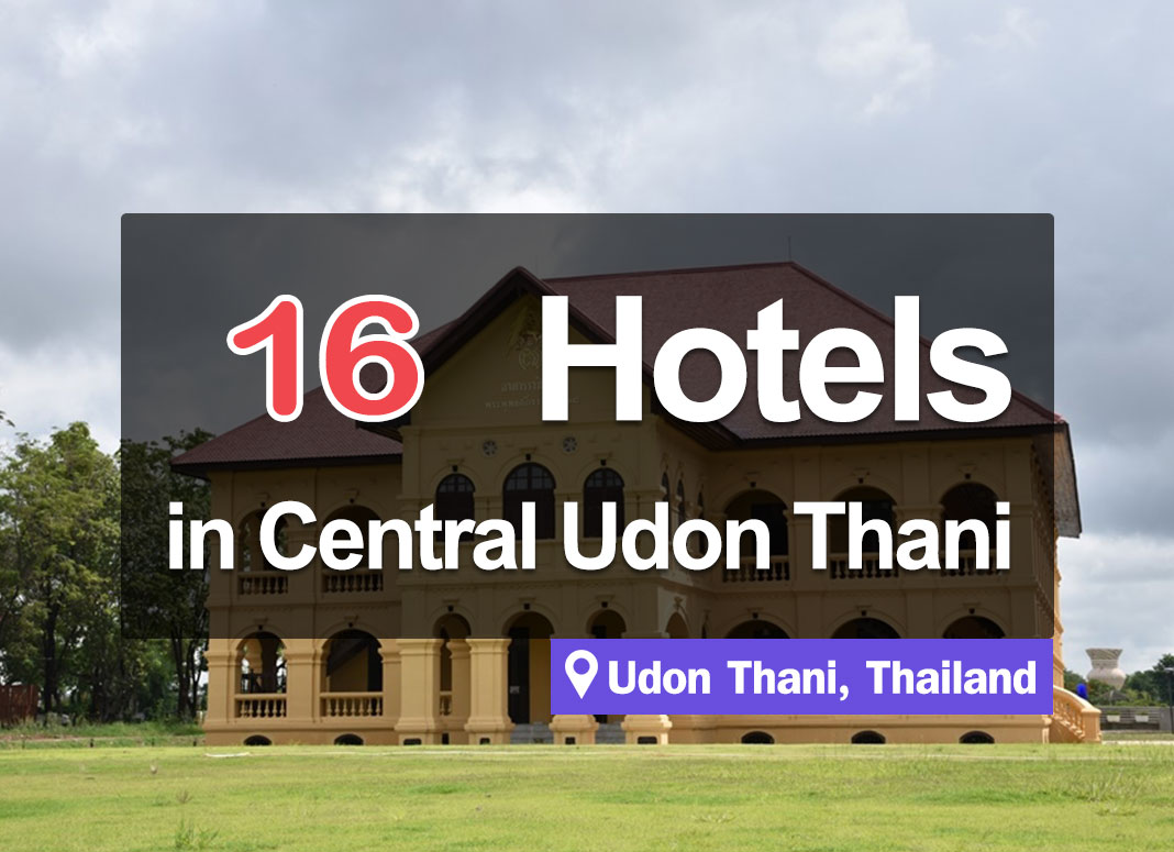 16 Hotel Accommodations in Downtown Udon Thani. Close to attractions, good value, nice to stay in.