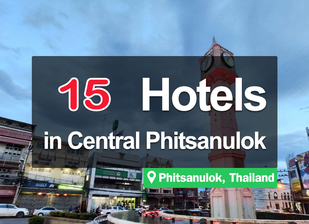 15 Hotel Accommodations in Phitsanulok. Convenient access with parking.