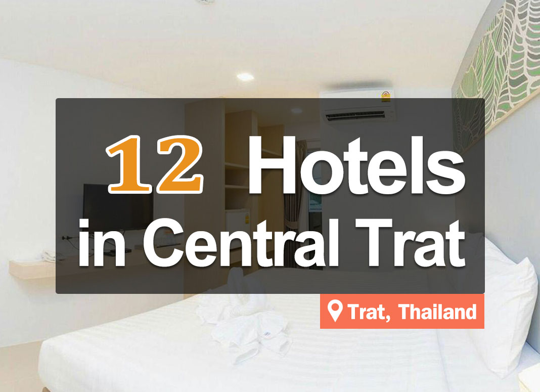 12 Beautiful Hotel Accommodations in Trat. Good atmosphere and affordable