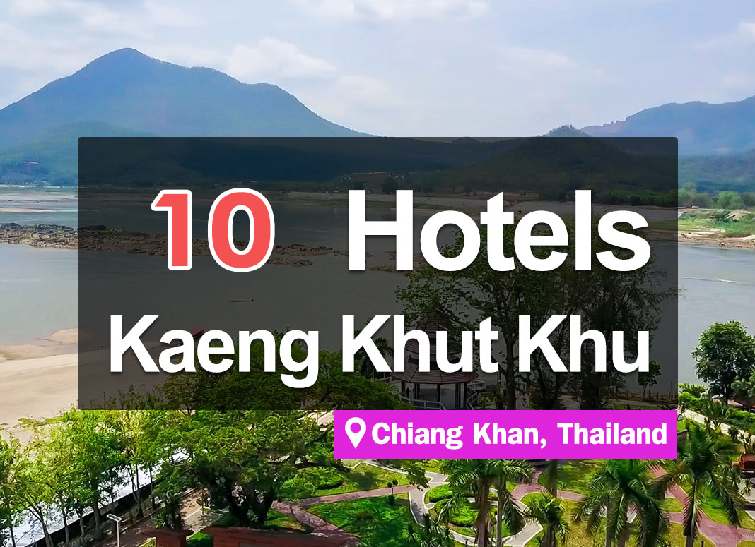 10 Hotel Accommodations in Kaeng Khut Khu. The most beautiful Mekong River viewpoint in Chiang Khan.