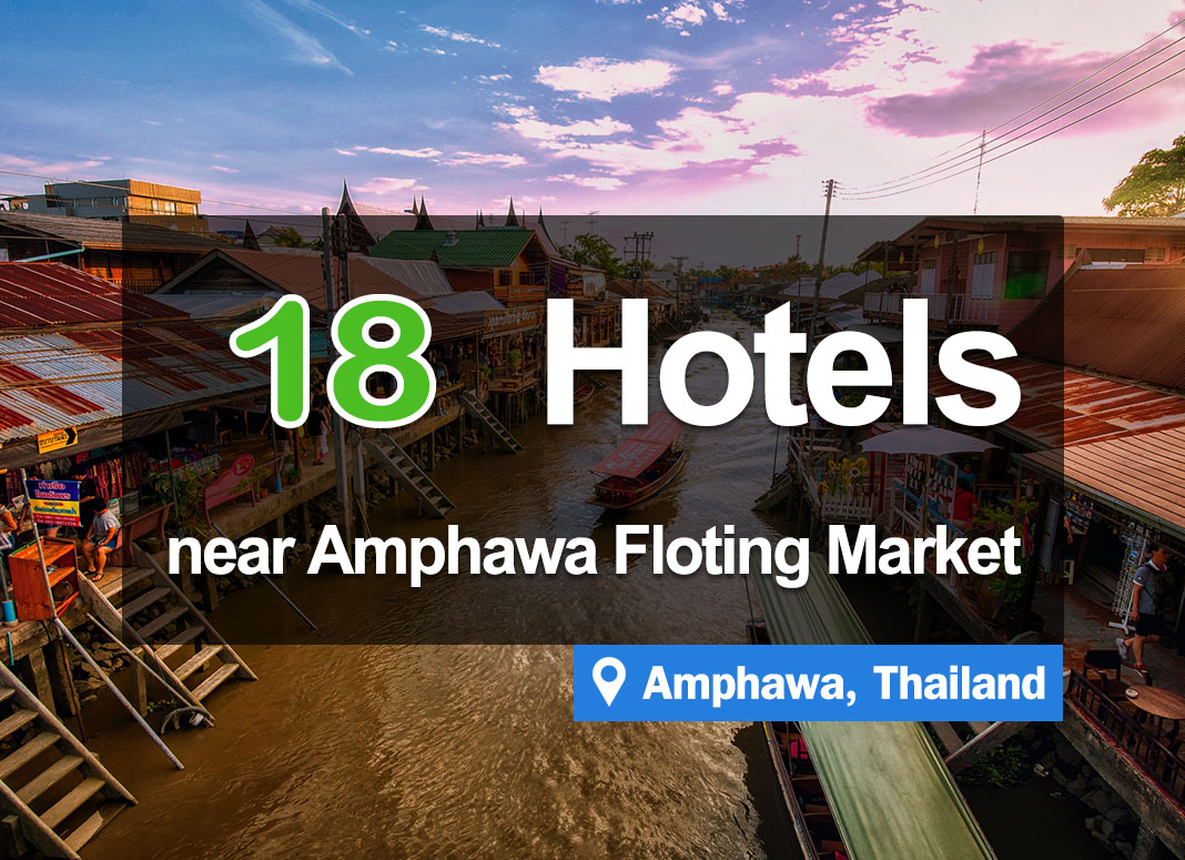 18 Hotel Accommodations in Amphawa. Near the floating market, comfortable beds, wide variety of food.