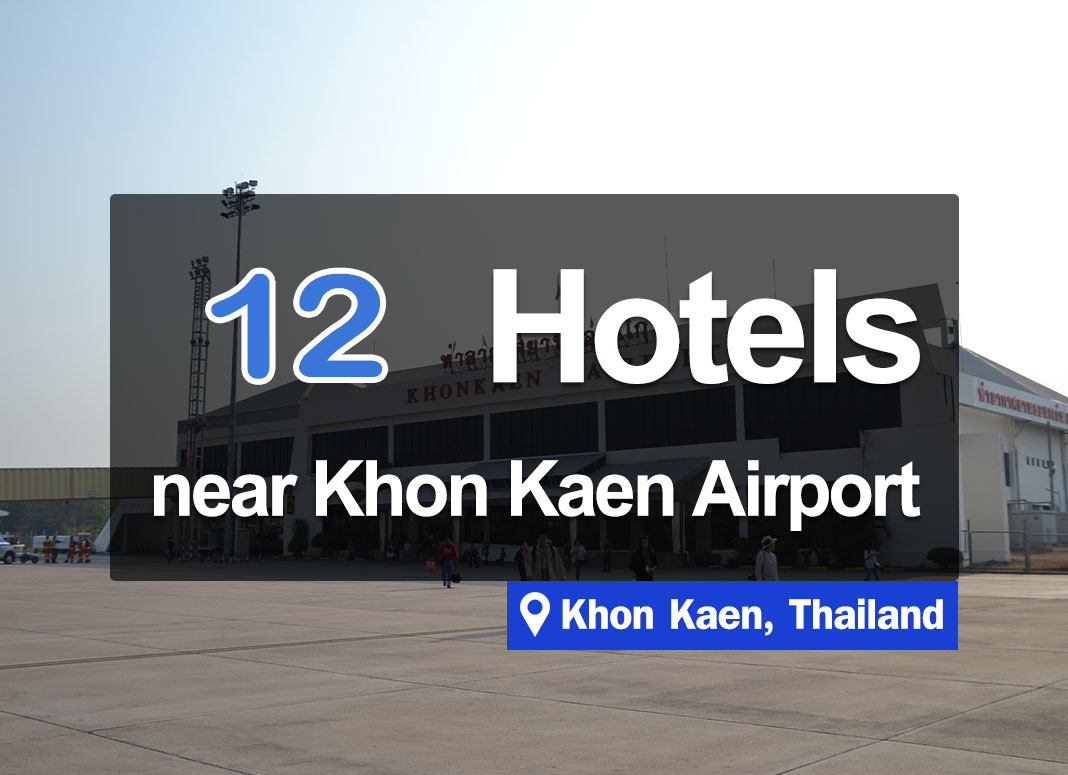 12 Hotel Accommodations near Khon Kaen Airport. Easy access.