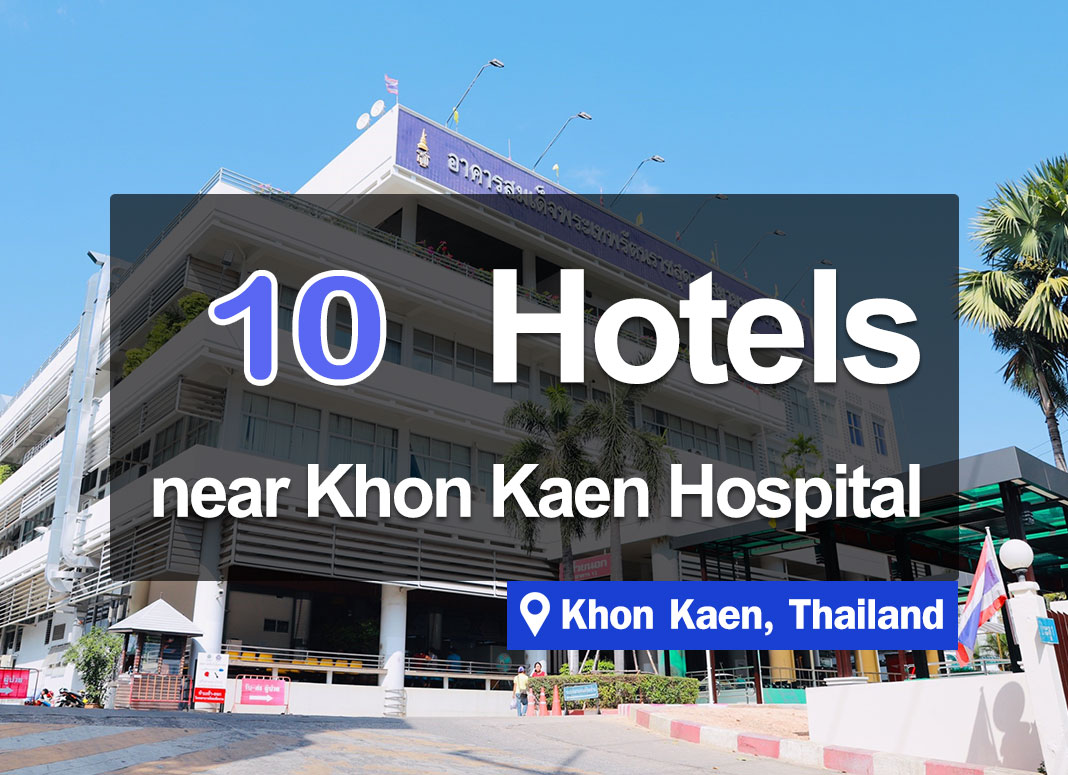 10 Hotel Accommodations near Srinakarin Hospital, Khon Kaen.